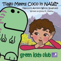 Tiago Meets Coco in NAWI*: (*Nature's Ancient World, Imagined) - 6.5 x 6.5 1939871476 Book Cover