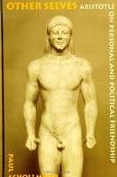 Other Selves: Aristotle on Personal and Political Friendship (S U N Y Series in Ethical Theory) 0791416844 Book Cover