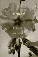Naked: Flowers Exposed 0067574408 Book Cover