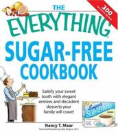 The Everything Sugar-Free Cookbook: Make Sugarfree Dishes You and Your Family Will Crave (Everything: Cooking) 1598694081 Book Cover