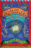 Mining Men: Britain's Last Kings of the Coalface 1784745448 Book Cover