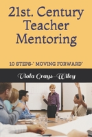 21st. Century Teacher Mentoring: 10 Steps-" Moving Forward" B0939ZG7YM Book Cover