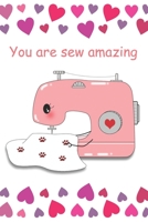 You Are Sew Amazing: Practice Gratitude and Daily Reflection to Reduce Stress, Improve Mental Health, and Find Peace in the Everyday - Valentine Gift For Lovers 1656365650 Book Cover