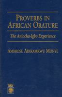 Proverbs in African Orature: The Aniocha-Igbo Experience 0761838996 Book Cover