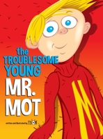 The Troublesome Young Mr. Mot 1716494109 Book Cover