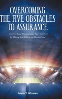 Overcoming the Five Obstacles to Assurance: Your Winning Game Plan for Making Your Calling and Election Sure! B0DPJCQWK6 Book Cover