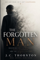 The Forgotten Man:: Restoring God’s Design in a Godless Culture (The Great Deception Series) B0FH5C676Q Book Cover