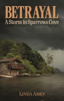 BETRAYAL: A Storm in Sparrows Cove B0F5QVYVV8 Book Cover
