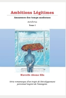 Ambitions L?gitimes : Amazones des Temps Modernes 1731245874 Book Cover