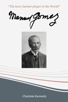 Manuel Gómez: "The best clarinet player in the World" B0CH26RVGM Book Cover