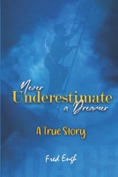 NEVER UNDERESTIMATE A DREAMER 1962893030 Book Cover