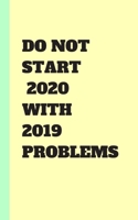 do not start 2020 with problems 2019 journal for mom / entrepreneur mom / logbook / notepad / notebook / doodle / diary gift: 5x8 100 pages 1678916706 Book Cover