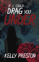 If I Could Drag You Under: A Sapphic Thriller Dark Romance B0H5N2XJD4 Book Cover
