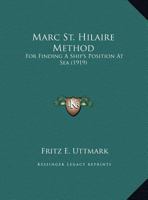 Marc St. Hilaire Method: For Finding A Ship's Position At Sea (1919) 1021924210 Book Cover