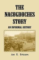 The Nacogdoches (Texas) Story: An Informal History 078841657X Book Cover