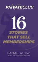 16 Stories that Sell Memberships 0990583279 Book Cover