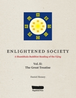 ENLIGHTENED SOCIETY A Shambhala Buddhist Reading of the Yijing: Volume II, The Great Treatise 1087904129 Book Cover