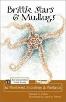 Brittle Stars & Mudbugs: An Uncommon Field Guide to Northwest Shorelines & Wetlands 157061220X Book Cover