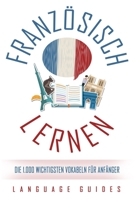 Französisch lernen: Die 1.000 wichtigsten Vokabeln für Anfänger (Bonus: zahlreiche Übungen inkl. Lösungen) B0948PDL7J Book Cover