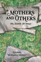 Mothers and Others: My Search for Home 1939919746 Book Cover