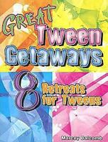 Great Tween Getaways: 8 Retreats for Tweens 0687494702 Book Cover