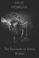 The Revulsion of Emma Walker (The Emma Walker Chronicles) B088N6753L Book Cover