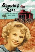 Shaping Kate: Coming of Age in the 1950s 1462076807 Book Cover