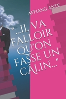 ....il va falloir qu'on fasse un calin... 109689775X Book Cover