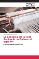 La economía de la Real Audiencia de Quito en el siglo XVII 6202812788 Book Cover