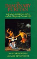 The Imaginary Puritan: Literature, Intellectual Labor, and the Origins of Personal Life (The New Historicism : Studies in Cultural Poetics, No 21) 0520077563 Book Cover