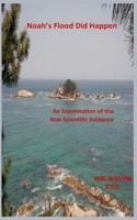 Noah's Flood Did Take Place: An Examination of the Non Scientific Evidence B09FC7TPHG Book Cover