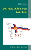 100 Jahre OYC: Oldenburger Yacht Club Festschrift (German Edition) 3750494630 Book Cover