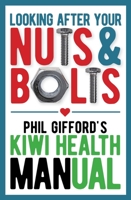 Looking After Your Nuts and Bolts: Kiwi Men's Health Guide 1927262488 Book Cover