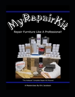 My Repair Kit: Repair Furniture Like A Professional! B0BCZPXGW1 Book Cover
