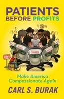 Patients Before Profits: Make America Compassionate Again 0972335757 Book Cover
