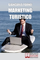 Marketing Turistico: Strategie e Strumenti per la Promozione Efficace della Tua Impresa Turistica 8861743765 Book Cover