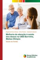 Melhoria da atenção à saúde dos idosos na UBS Barrinha, Matias Olímpio: Saúde da Família 6139636507 Book Cover