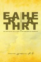 Earth/Heart : The Earth Gives You a Home. the Heart Gives You Significance 1946946958 Book Cover