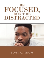 Be Focused, Don"t Be Distracted 1728366453 Book Cover