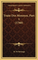 Traite Des Monoyes, Part 1 (1760) 116632303X Book Cover