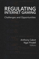 Regulating Internet Gaming: Challenges and Opportunities (Gambling Studies Series) 1939546044 Book Cover