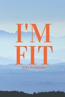 I'm fit: Plan your diet/Perfect Gift /Men, Women, Girls & Boys / Planner/ Notebook / Journal / (111 Pages, 6 x9) 1672382769 Book Cover