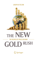 The New Gold Rush: The Riches of Space Beckon! 3319392727 Book Cover