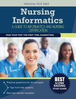 Nursing Informatics: A Guide to Informatics and Nursing Certification 1940978890 Book Cover