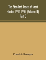 The standard index of short stories 1915-1933 (Volume II) Part 3 9354049664 Book Cover