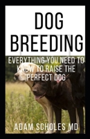 Dog Breeding: Learn How to Breed Your Dog Successfully 1658370945 Book Cover