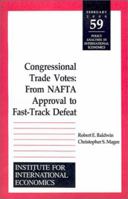 Congressional Trade Votes: From NAFTA Approval to Fast-Track Defeat (Policy Analyses in International Economics) 0881322679 Book Cover