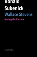Wallace Stevens: Musing the Obscure (The Ronald Sukenick Edition) B0BB5RQNZR Book Cover