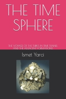 The Time Sphere: The Voyage of the Turks in Time Tunnel and the Adjacent Formations 1796497371 Book Cover