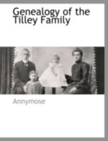 Genealogy of the Tilley Family 1015635083 Book Cover